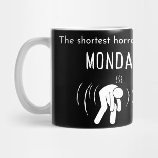 The shortest horror story: Monday. Mug